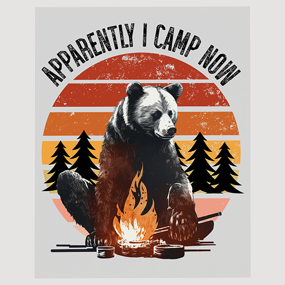 Apparently I Camp Now Bear and Fire - DTF Transfer