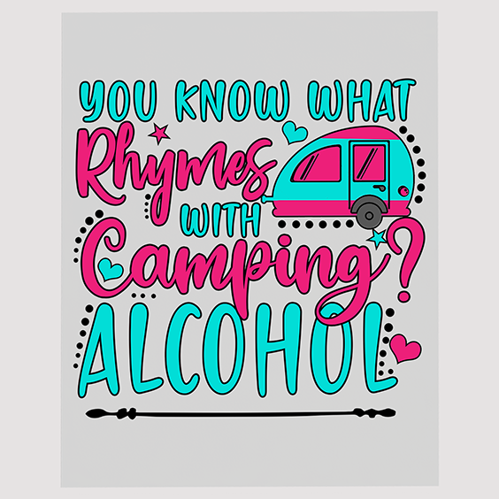 Rhymes with Camping? Alcohol! - Fun DTF Transfer