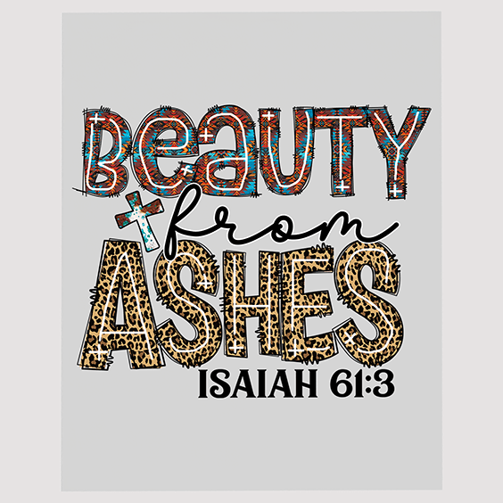 Beauty from Ashes - Isaiah 61:3