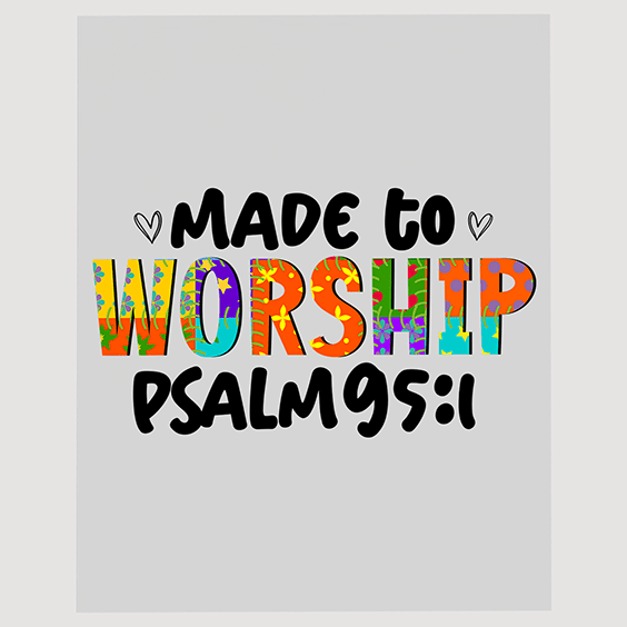 Made to Worship Christian DTF Transfer – Psalm 95:1 Inspired Design