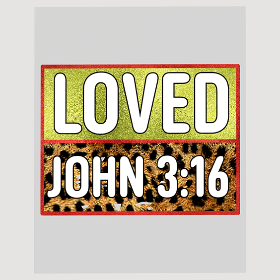 Loved by God DTF Transfer – John 3:16 Scripture Inspired Design