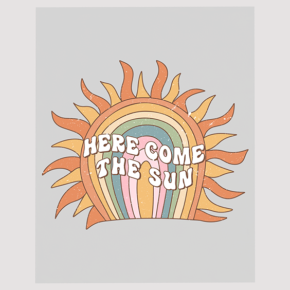 Here Comes The Sun Retro Style DTF Transfer