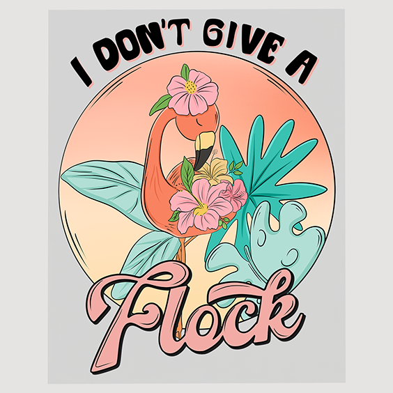 I Don't Give A Flock Tropical Flamingo T-Shirt Transfer